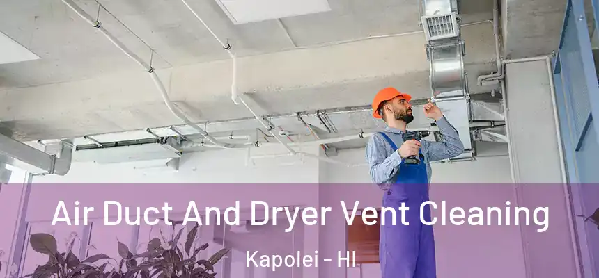 Air Duct And Dryer Vent Cleaning Kapolei - HI
