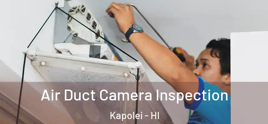  Air Duct Camera Inspection Kapolei - HI