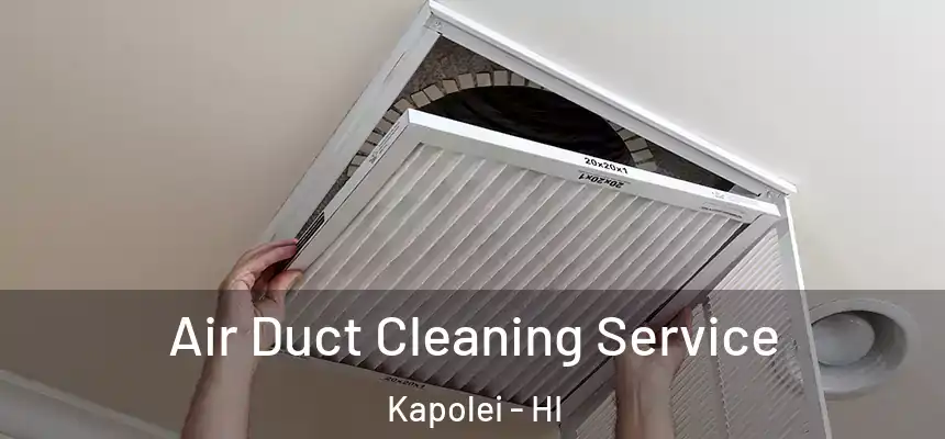  Air Duct Cleaning Service Kapolei - HI