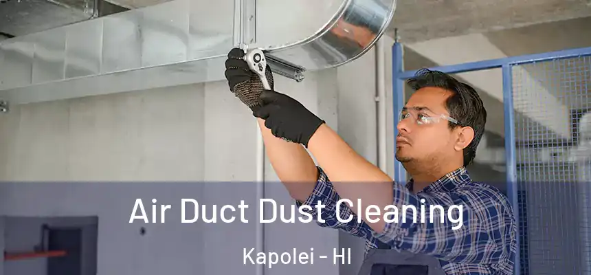  Air Duct Dust Cleaning Kapolei - HI