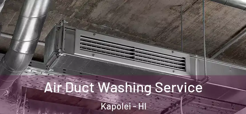  Air Duct Washing Service Kapolei - HI