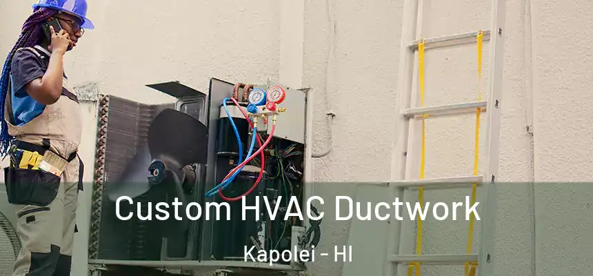 Custom HVAC Ductwork Kapolei - HI