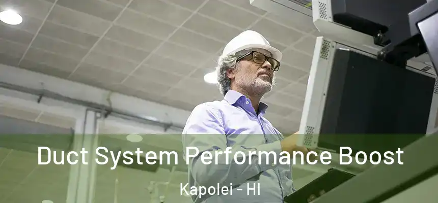  Duct System Performance Boost Kapolei - HI