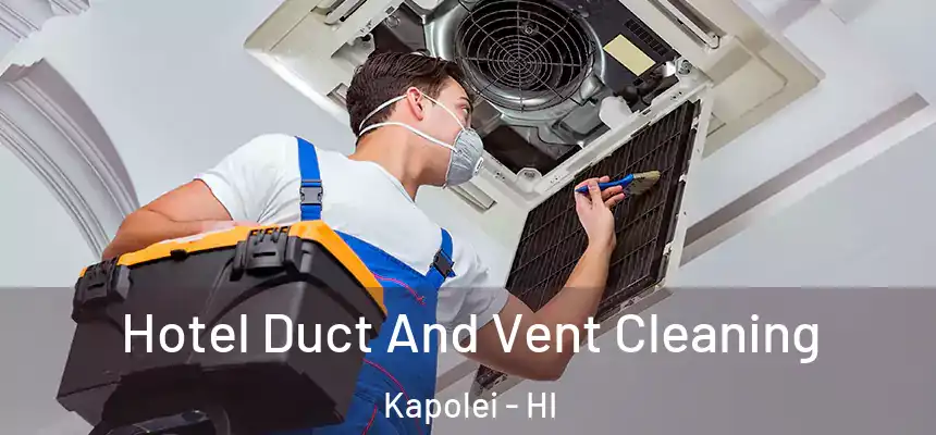  Hotel Duct And Vent Cleaning Kapolei - HI