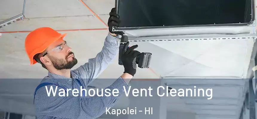  Warehouse Vent Cleaning Kapolei - HI